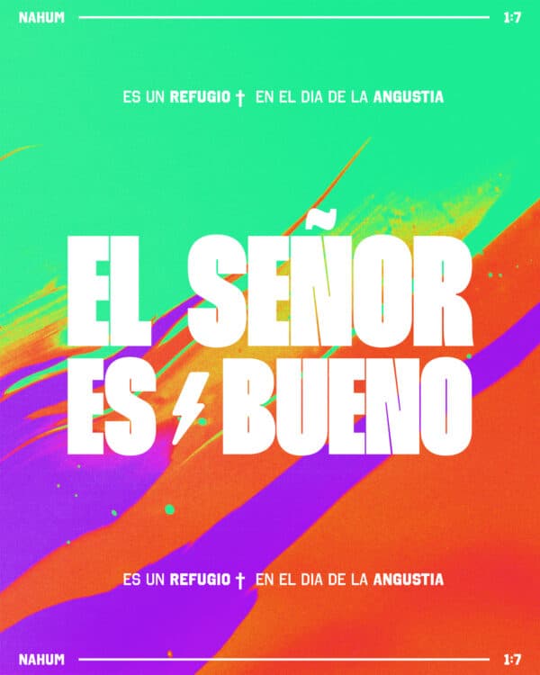 El Señor es bueno; es un refugio en el día de la angustia. - Nahum 1:7