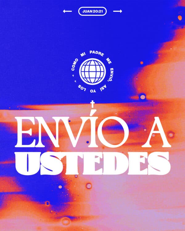 Como mi Padre me envió, así yo los envío a ustedes. - Juan 20:21