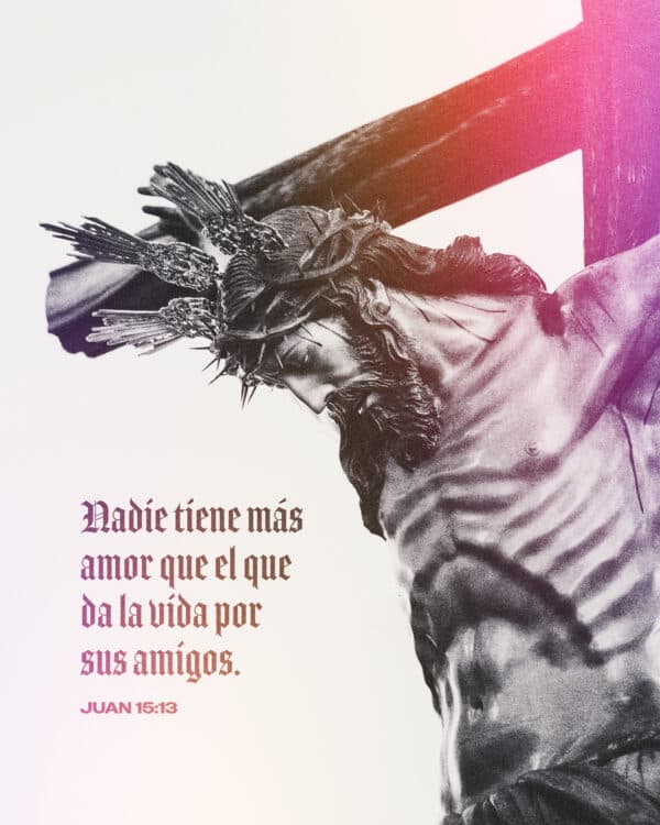 Nadie tiene más amor que el que da la vida por sus amigos. - Juan 15:13