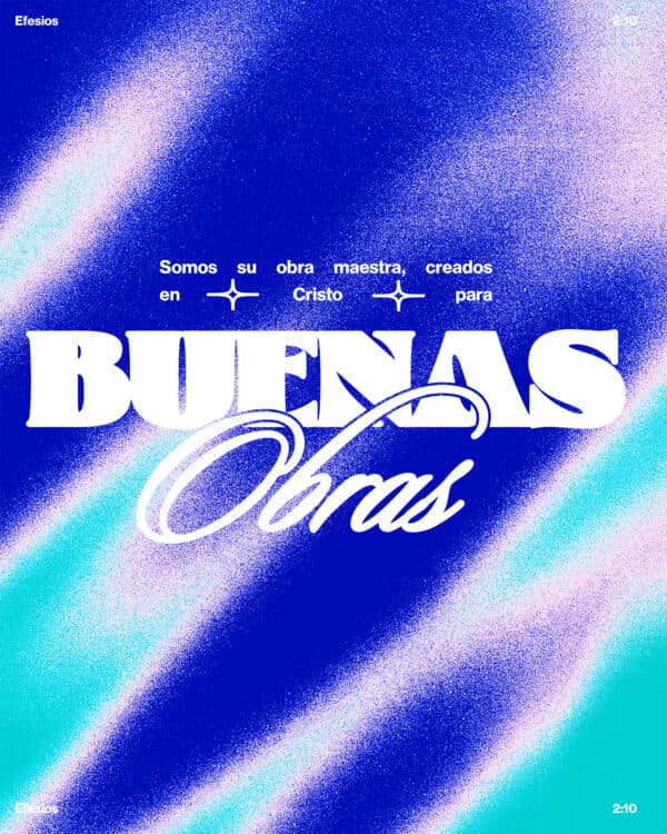 Somos su obra maestra, creados en Cristo para buenas obras. - Efesios 2:10