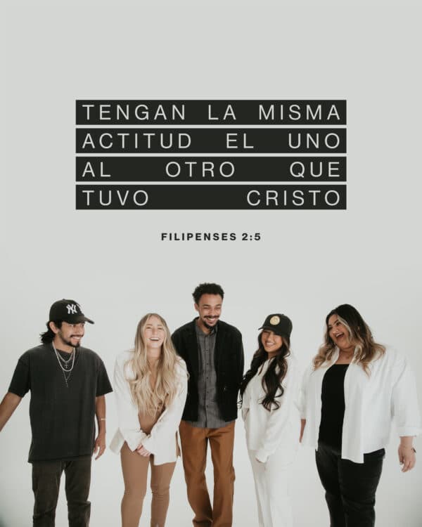 Tengan la misma actitud el uno al otro que tuvo Cristo. - Filipenses 2:5