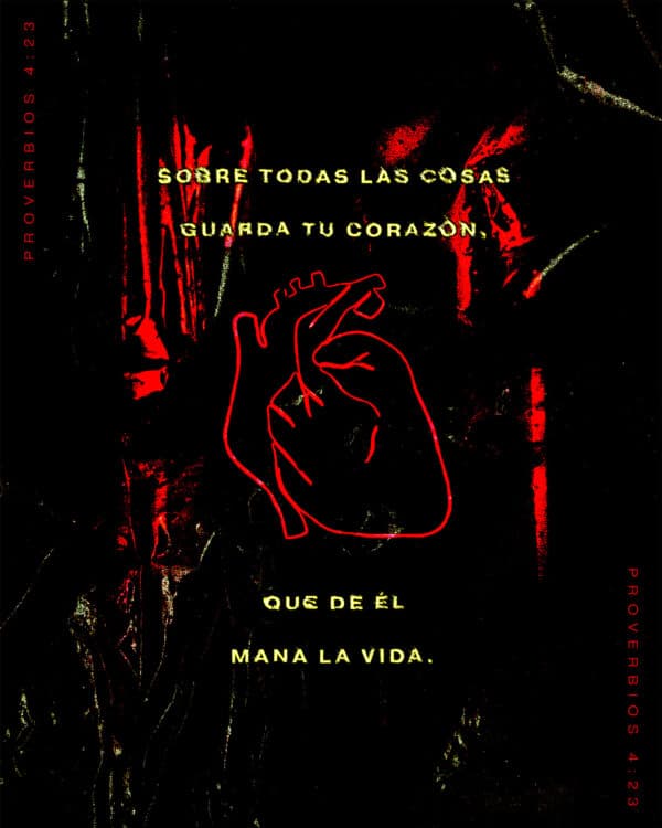 Sobre todas las cosas guarda tu corazón, que de Él mana la vida. - Proverbios 4:23