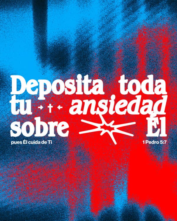 Deposita toda tu ansiedad sobre Él, pues Él cuida de Ti. - 1 Pedro 5:7