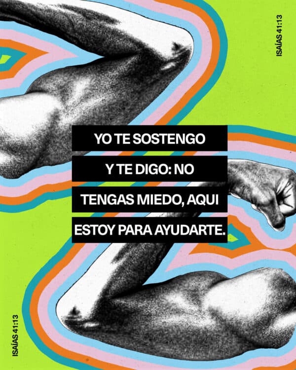 Yo te sostengo y te digo: No tengas miedo, aquí estoy para ayudarte. - Isaías 41:13