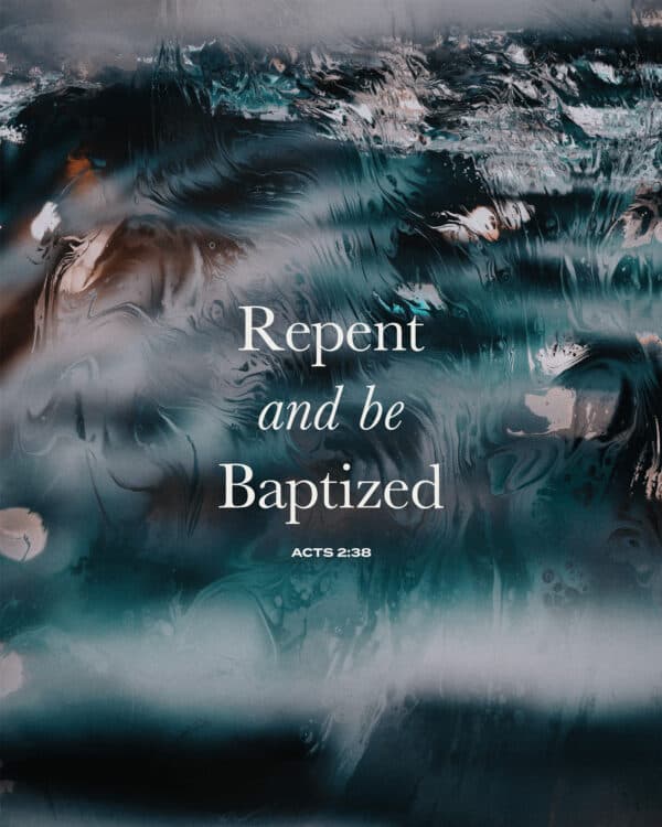 Repent and be baptized. - Acts 2:38