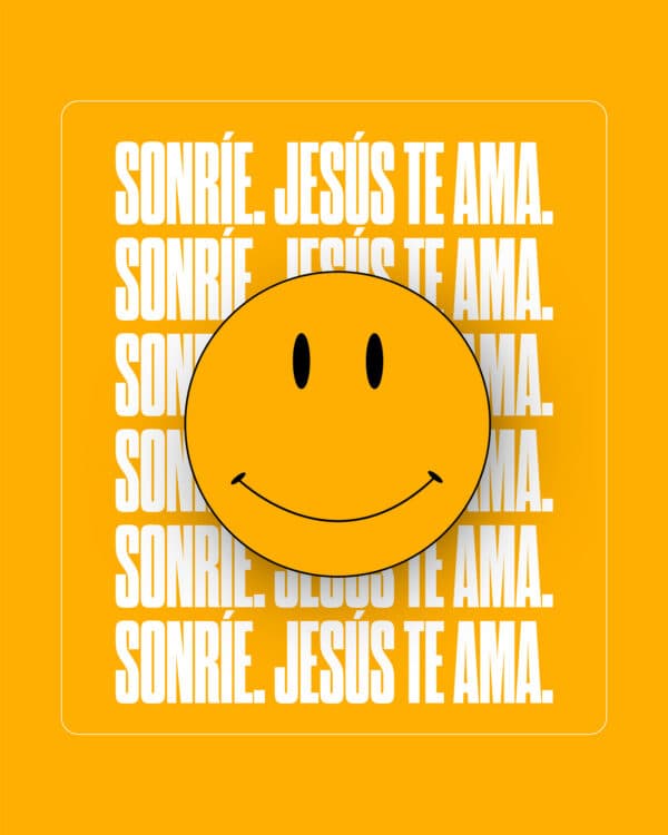 Sonríe. Jesús te ama.