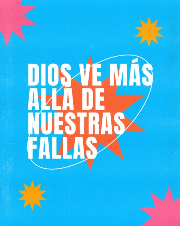 Dios ve más allá de nuestras fallas