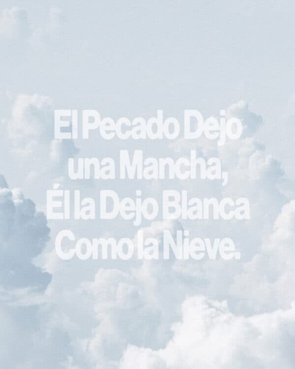 El pecado dejo una mancha, Él la dejo blanca como la nieve