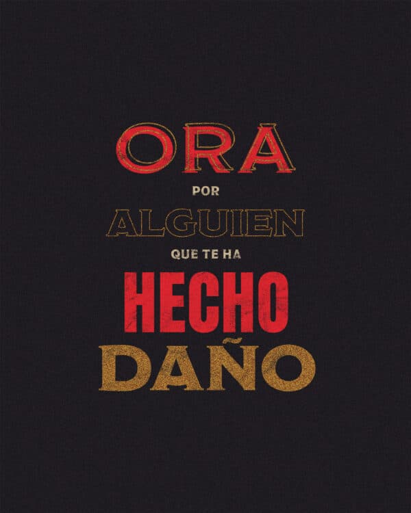Ora por alguien que te ha hecho daño.