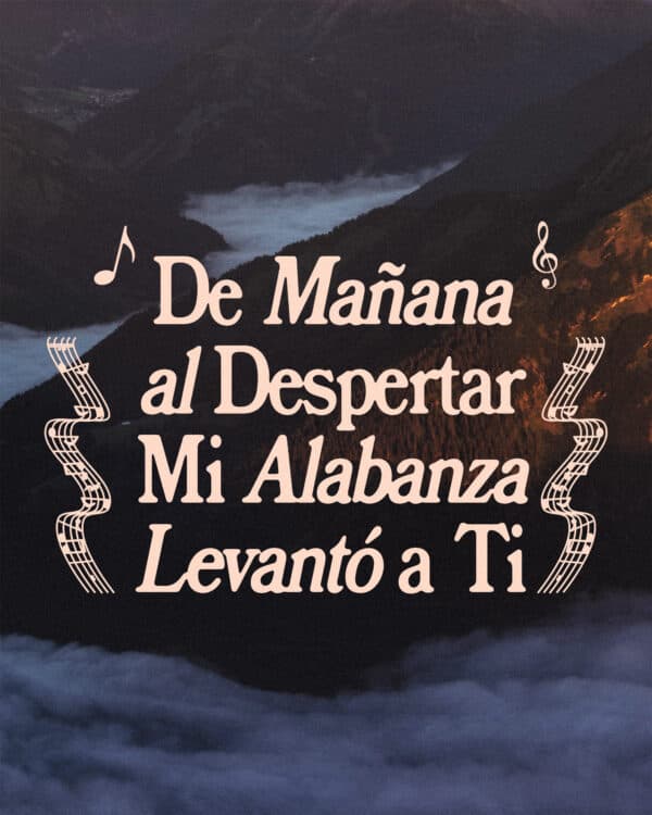 De mañana al despertar mi alabanza levantó a Ti