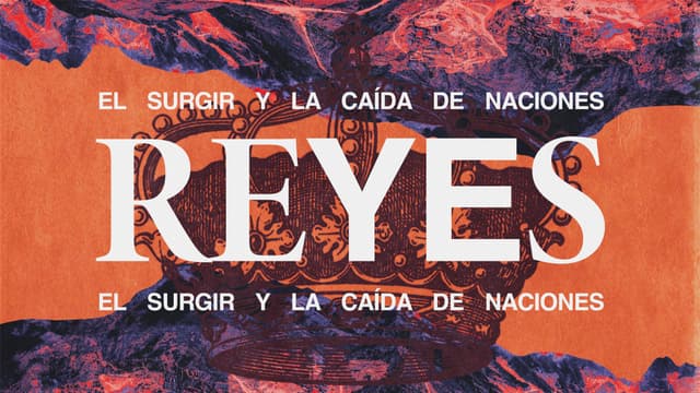 Reyes: el surgir y la caída de naciones