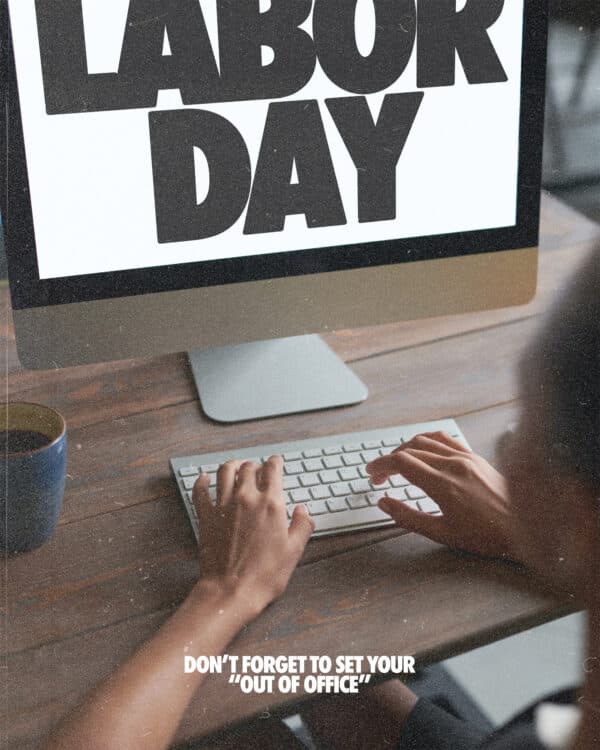 Labor Day. Don't forget to set your "out of office"