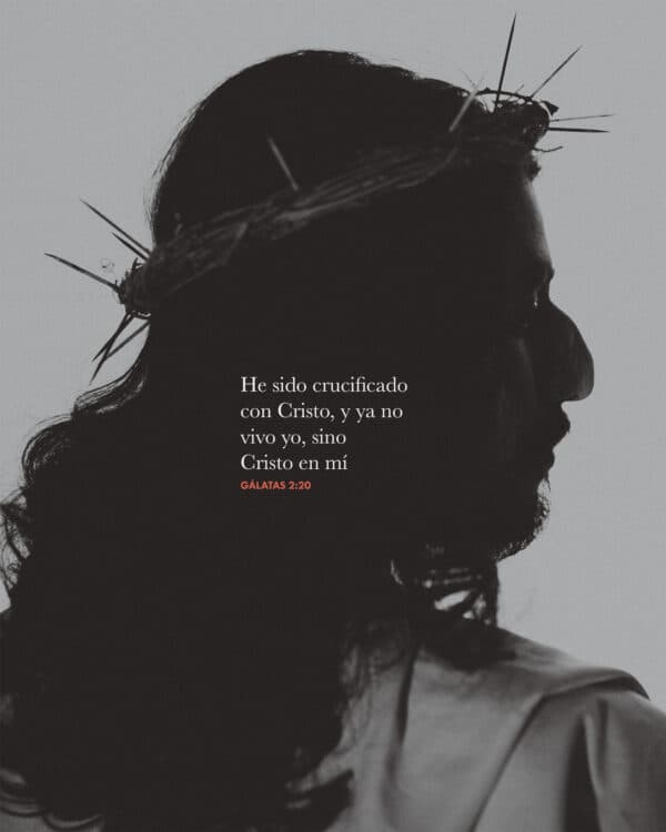 He sido crucificado con Cristo, y ya no vivo yo, sino Cristo en mí. - Gálatas 2:20