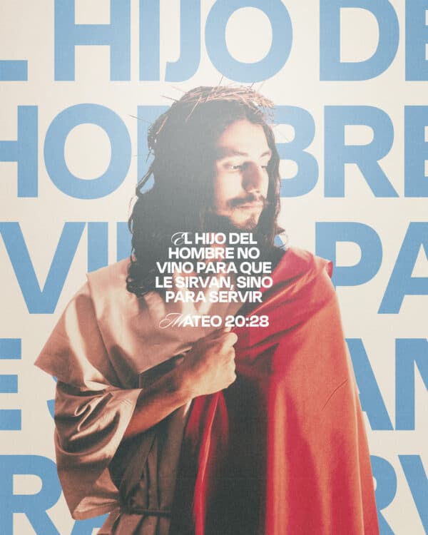El Hijo del hombre no vino para que le sirvan, sino para servir. - Mateo 20:28
