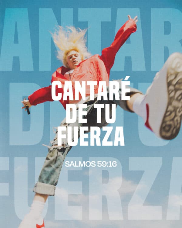 Cantaré de tu fuerza. - Salmos 59:16