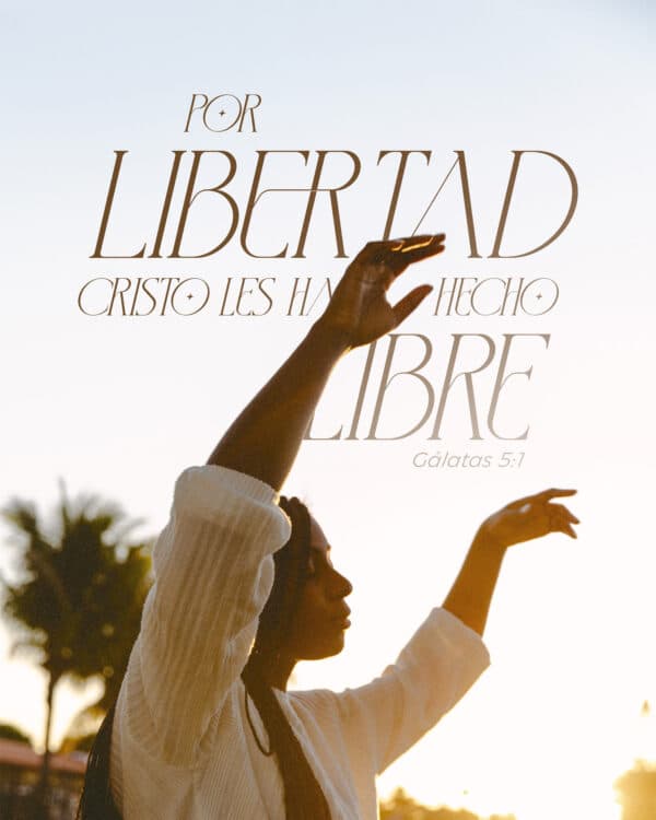 Por Libertad Cristo les ha hecho libre. - Gálatas 5:1