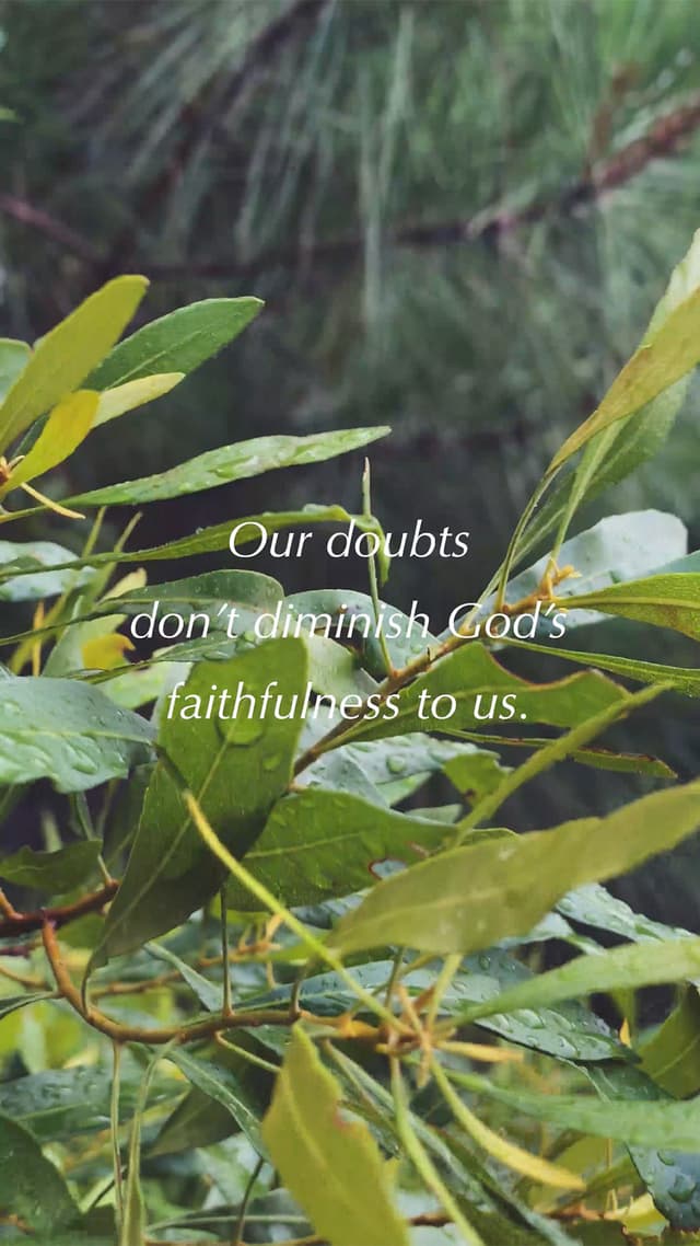 Our doubts don't diminish God's faithfulness to us.