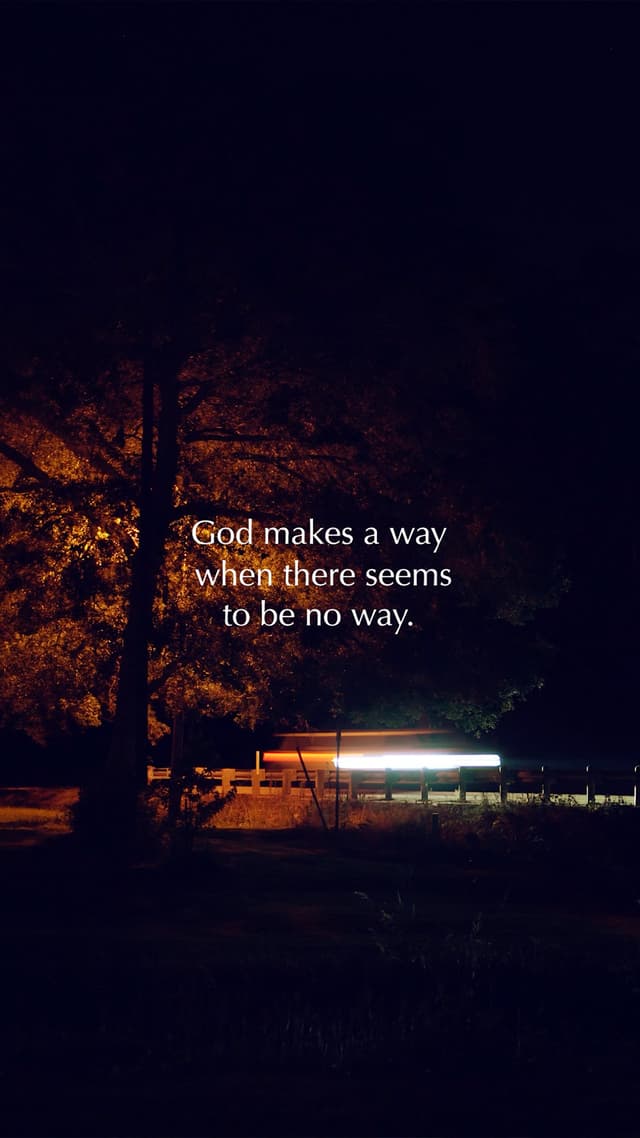 God makes a way when there seems to be no way.