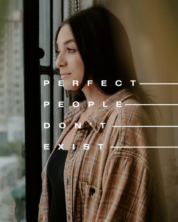 Perfect people don't exist.