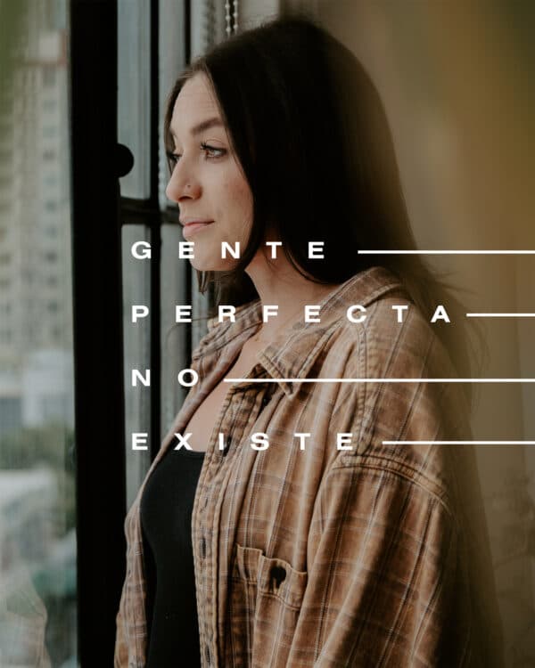 Gente perfecta no existe.