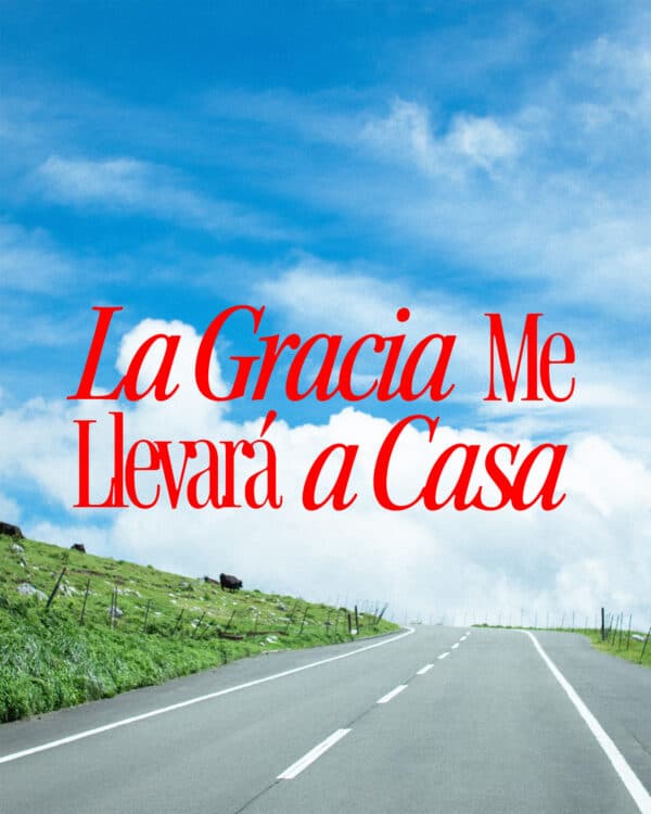 La gracia me llevará a casa.