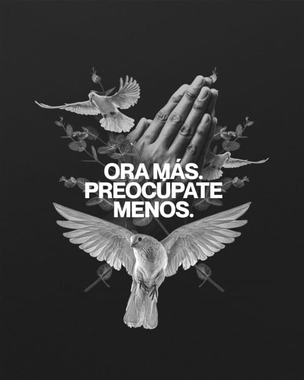 Ora más. Preocúpate menos.