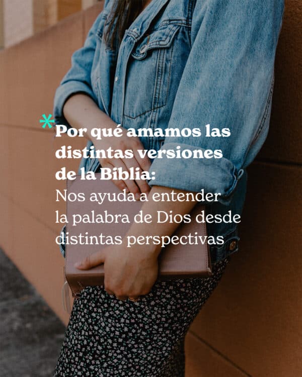 Por qué amamos las distintas versiones de la Biblia: Nos ayuda a entender la palabra de Dios desde distintas perspectivas