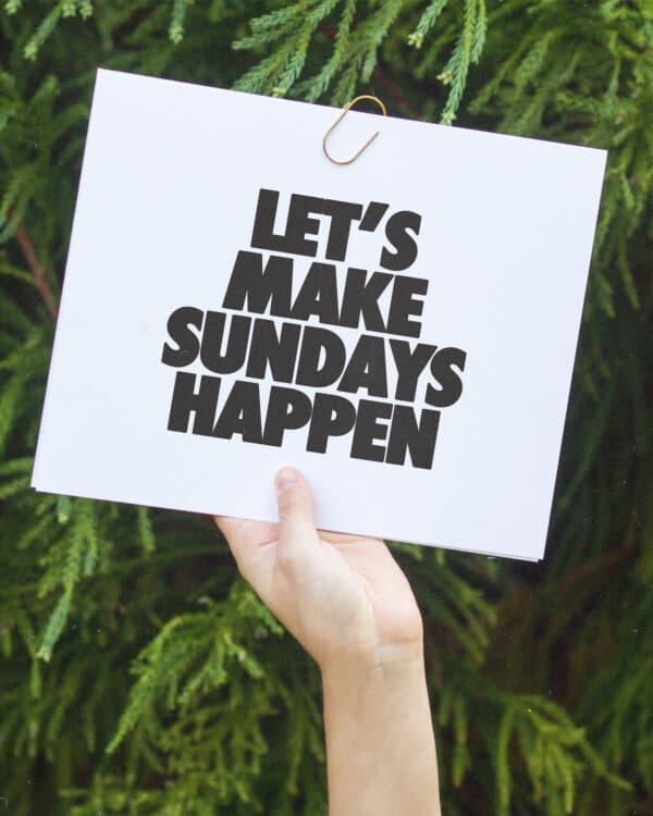 Let's make Sundays happen