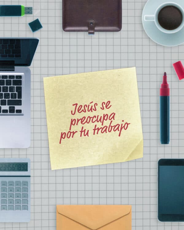 Jesús se preocupa por tu trabajo
