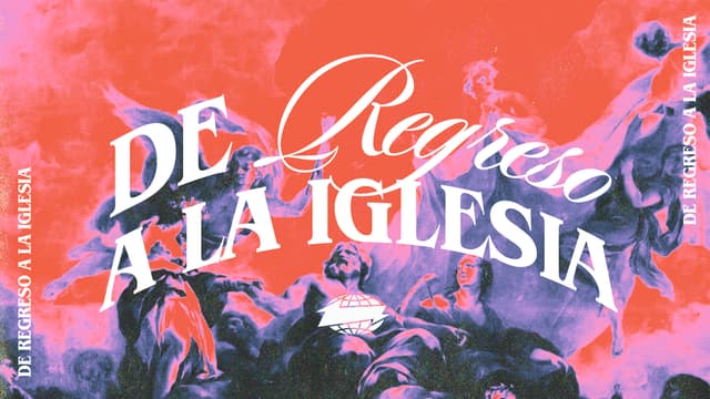 De Regreso a la Iglesia