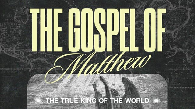 The Gospel of Matthew: The true king of the world.