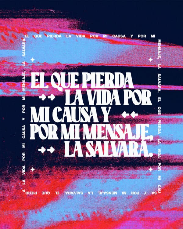 "El que pierda la vida por mi causa y por mi mensaje, la salvará." - Marcos 8:35