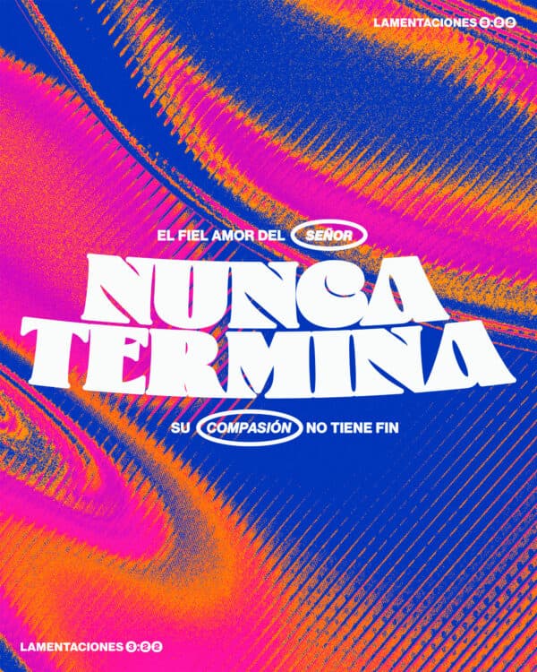 "El fiel amor del SEÑOR nunca termina, su compasión no tiene fin." - Lamentaciones 3:22