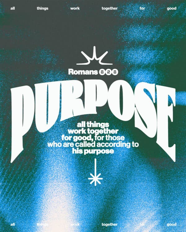 "All things work together for good, for those who are called according to his purpose." - Romans 8:28
