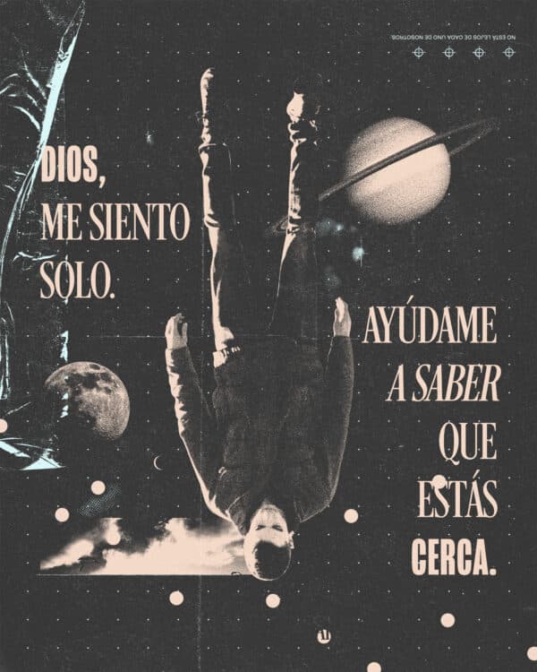 Dios, me siento solo. Ayúdame a saber que estás cerca.