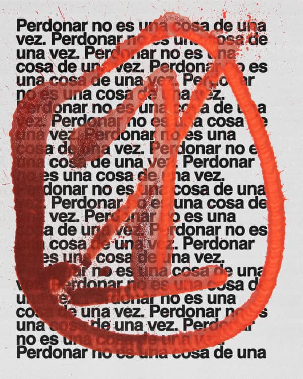 Perdonar no es una cosa de una vez.