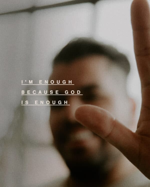 I'm enough because God is enough.