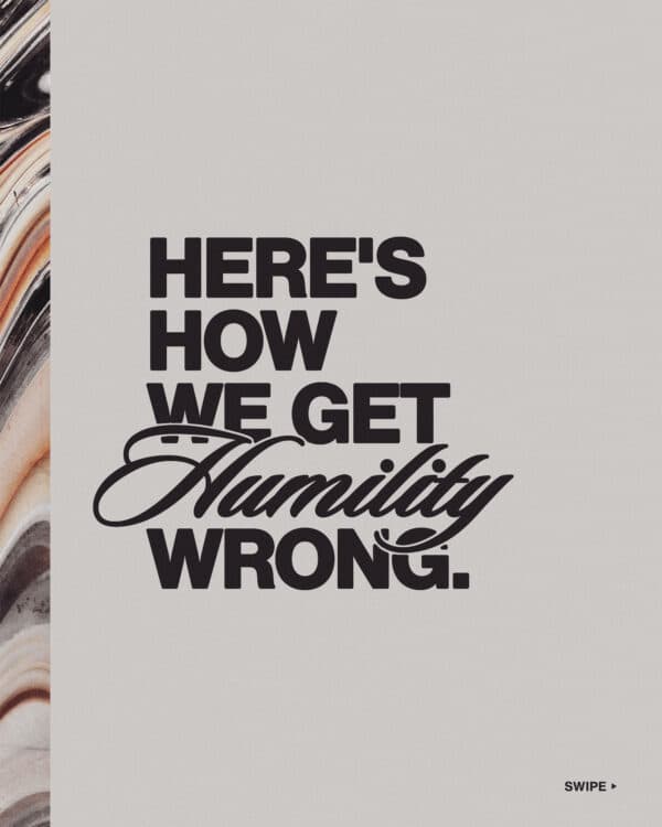 Here's how we get humility wrong. (1) We think humility is being quiet or shy or pretending we don't have strengths. (2) It's possible to be bold AND humble. (3) Humility simply focuses and values others more highly than ourselves. (4) Humility is not thinking less of yourself, it's thinking of yourself less.
