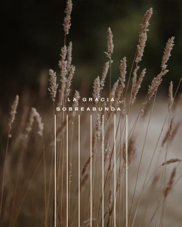 La Gracia Sobreabunda.
