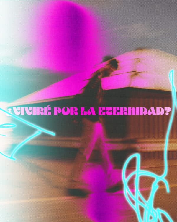 ¿Viviré por la eternidad?