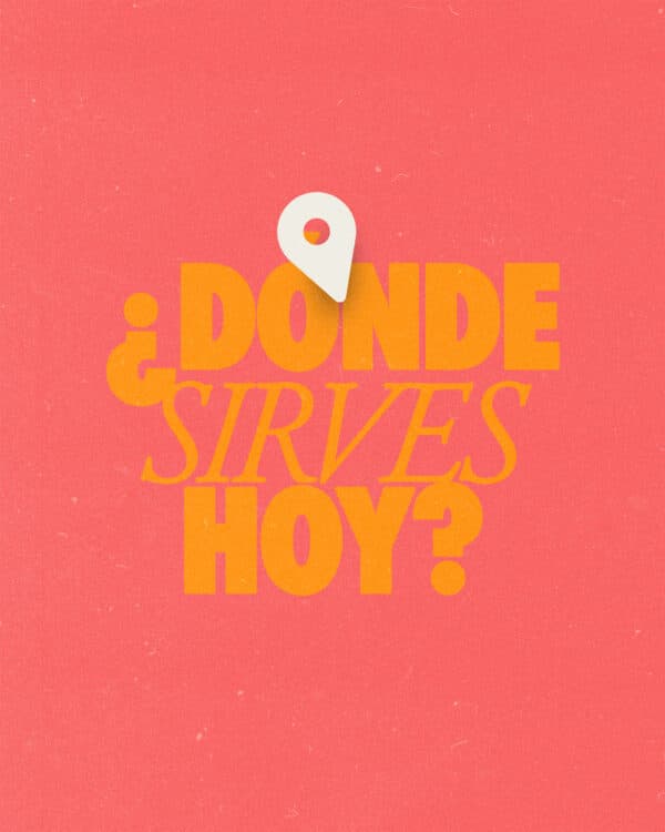 ¿Dónde sirves hoy?