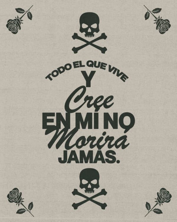 "Todo el que vive y cree en mí no morirá jamás." - Juan 11:26
