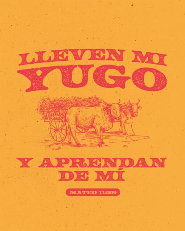 "Lleven mi yugo y aprendan de mí." - Mateo 11:29
