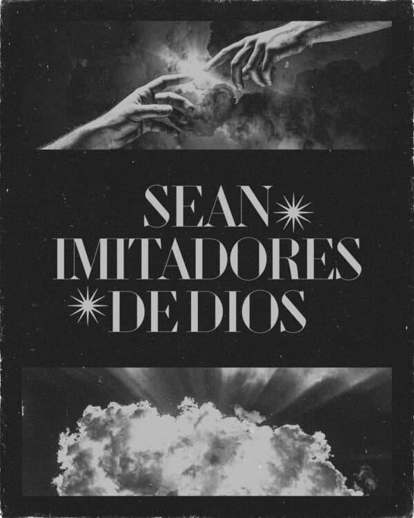 "Sean imitadores de Dios." - Efesios 5:1
