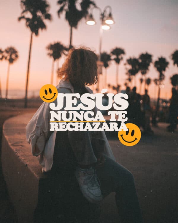 Jesús nunca te rechazará