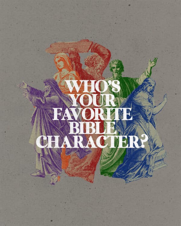 Who's your favorite Bible character?