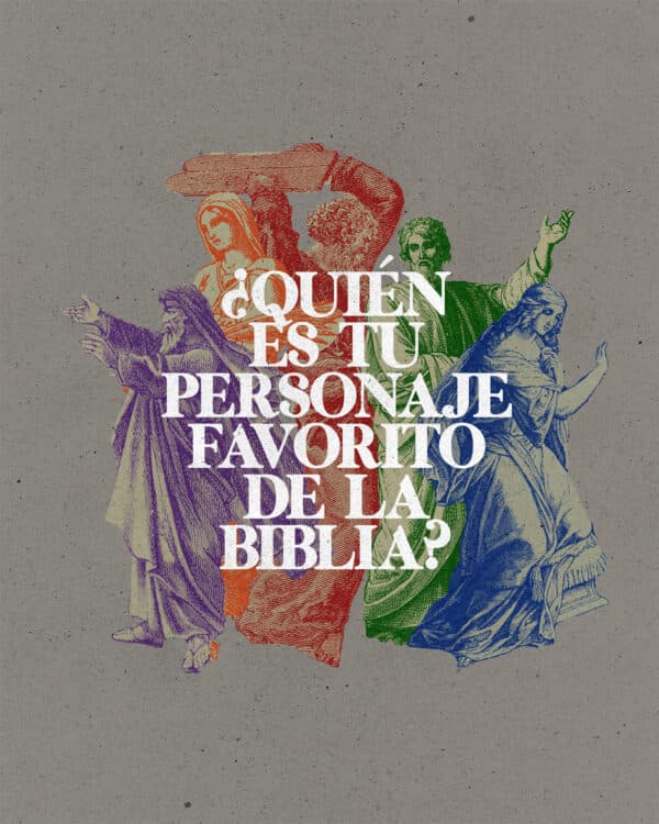 ¿Quién es tu personaje favorito de la Biblia?