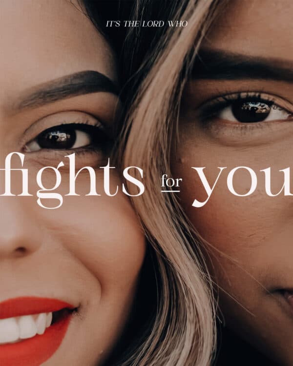 It's the Lord who fights for you