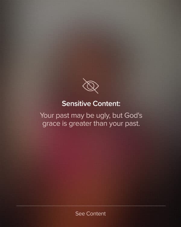 Sensitive Content: Your past may be ugly, but God's grace is greater than your past.