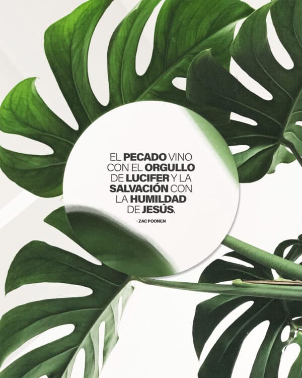 "El pecado vino con el orgullo de lucifer y la salvación con la humildad de Jesús." - Zac Poonen